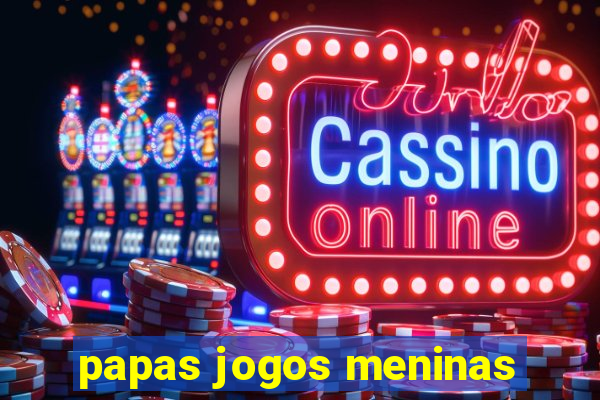 papas jogos meninas